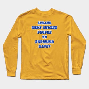 Israel God's Chosen People vs Superior Race? - Back Long Sleeve T-Shirt